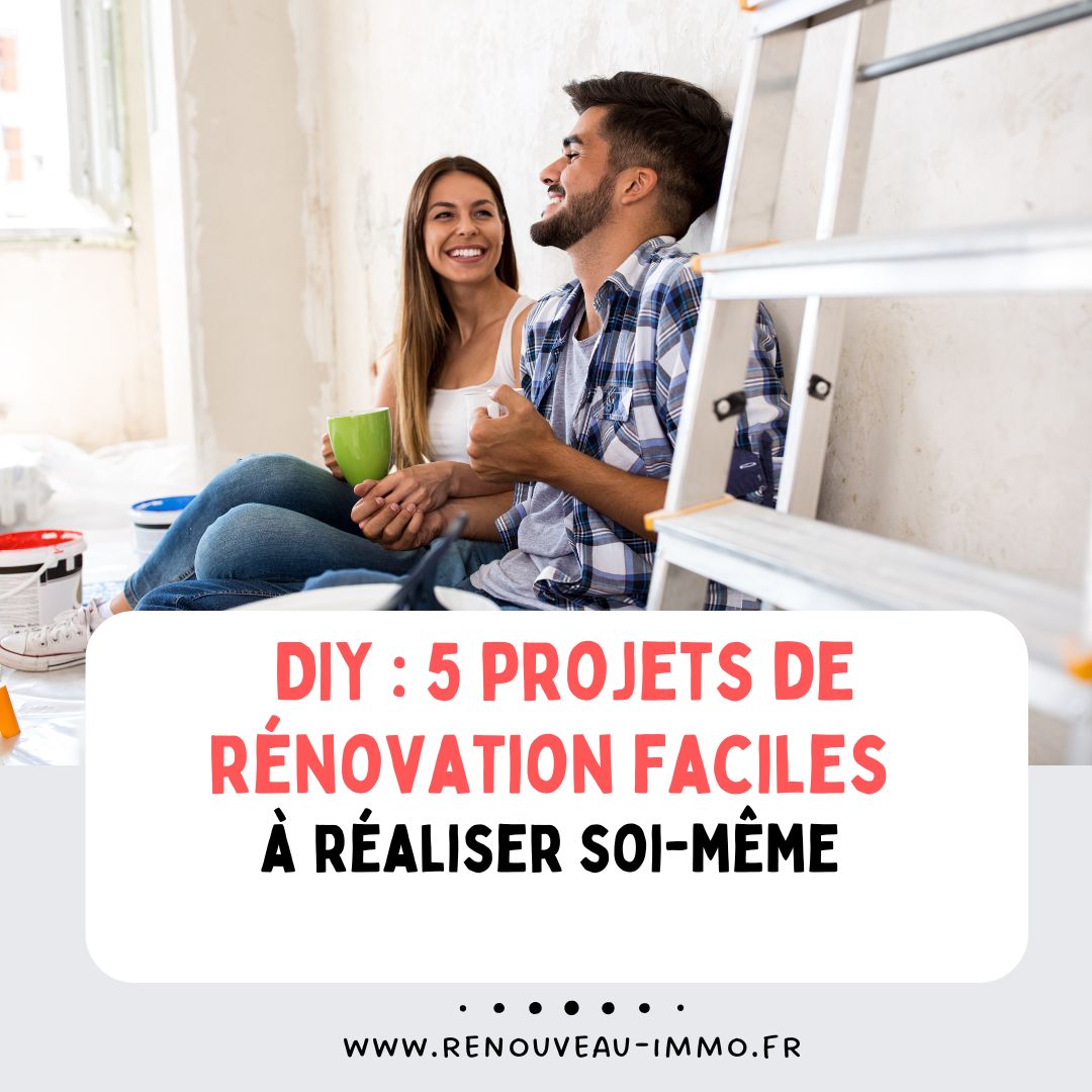 DIY - 5 projets de rénovation faciles à réaliser soi-même