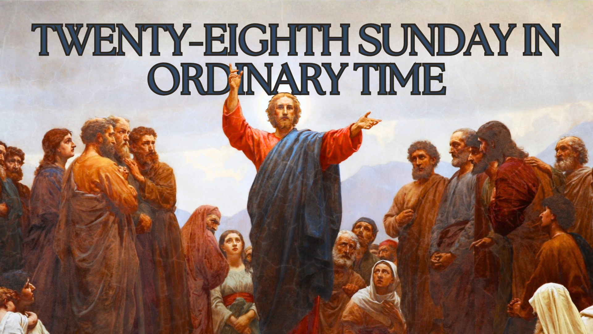 Oct 11 - Twenty-Eighth Sunday in Ordinary Time