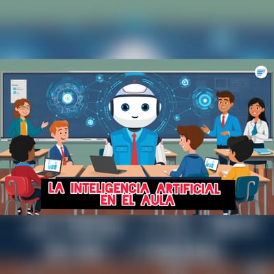 La Inteligencia Artificial en el aula: entre el desafío y la adaptación
