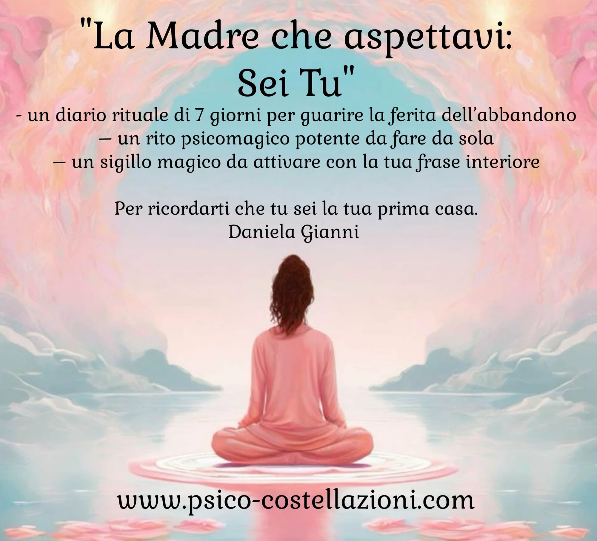 ESSERE MADRI DI SÉ STESSE: GUARIRE LA FERITA DELL' ABBANDONO E RINASCERE ALLA PROPRIA LUCE.