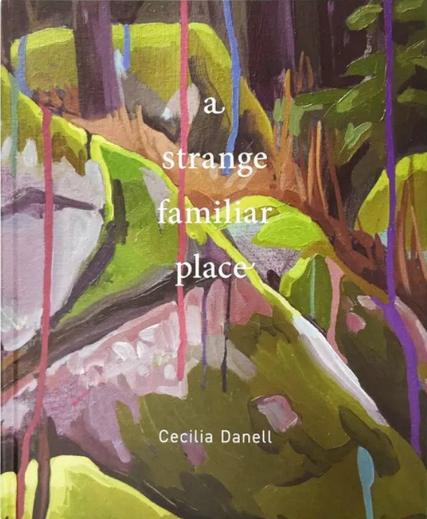 Cecilia Danell, A Strange Familiar Place (Kevin Kavanagh Gallery, 2021)