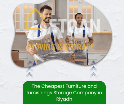 The cheapest furniture and furnishings storage company in Riyadh