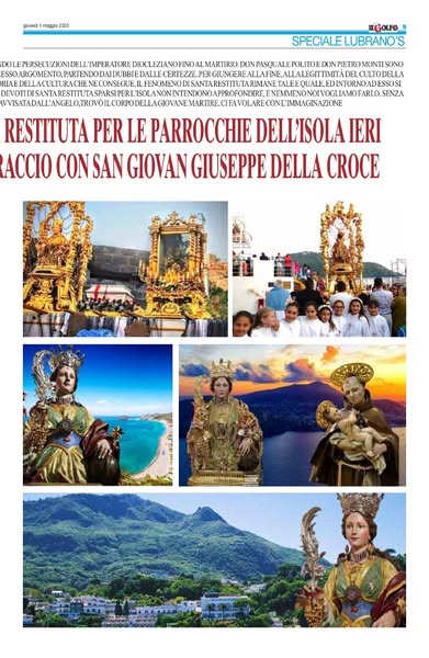 Antonio Lubrano nel suo paginone di oggi ci parla DEL PELLEGRINAGGIO DI FEDE E DI SPERANZA DI SANTA RESTITUTA PER LE PARROCCHIE DELL’ISOLA. IERI A FORIO, DOMANI ACCOGLIENZA A ISCHIA E ABBRACCIO CON SAN GIOVAN GIUSEPPE DELLA CROCE,