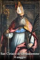 IL SANTO DEL GIORNO: San Ciriaco di Gerusalemme
Vescovo e martire