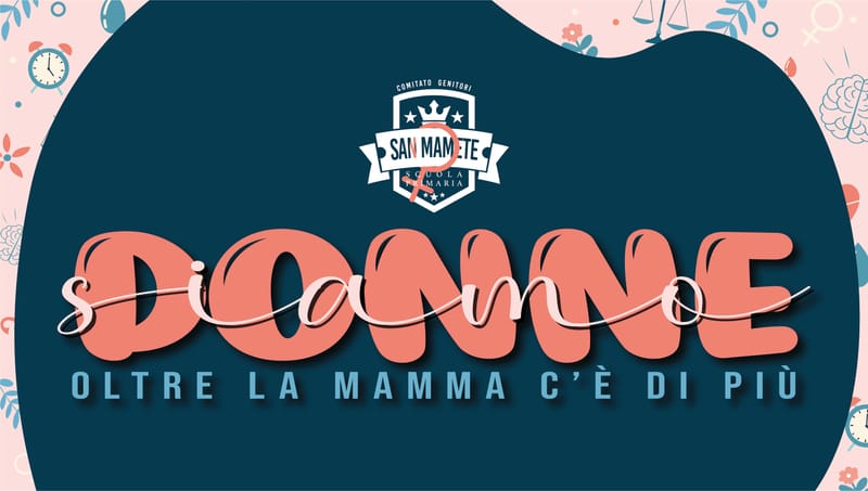 Siamo DONNE: oltre la mamma c'è di più!