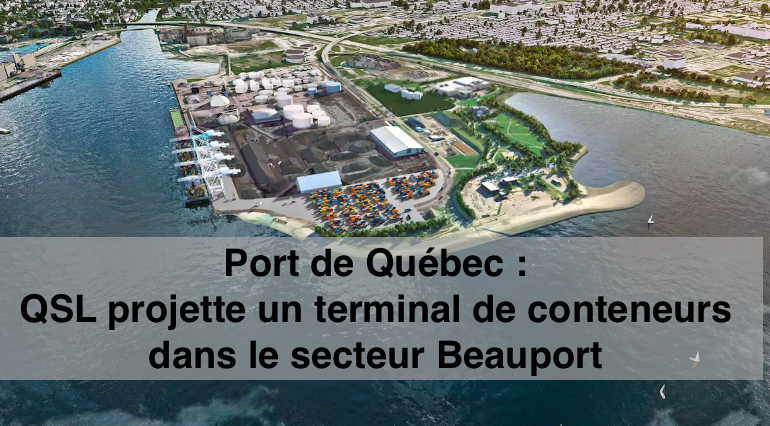 Le 5 juillet 2024 : Port de Québec : QSL projette un terminal de conteneurs dans le secteur Beauport