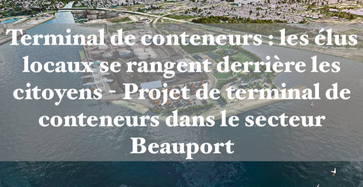 Le 16 août 2024 - Terminal de conteneurs : les élus locaux se rangent derrière les citoyens -Projet de terminal de conteneurs dans le secteur Beauport.