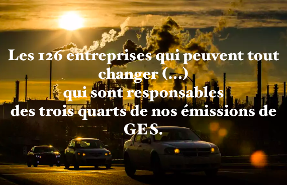 Les 126 entreprises qui peuvent tout changer (...) qui sont responsables des trois quarts de nos émissions de GES.