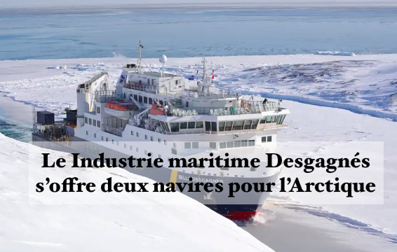 Le 23 octobre 2024 - Industrie maritime Desgagnés s’offre deux navires pour l’Arctique - En marge de l'article la campagne publicitaire de l'industrie maritime