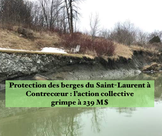 Le 28 janvier 2025 - Protection des berges du Saint-Laurent à Contrecœur : l’action collective grimpe à 239 M$ -Les 2rives