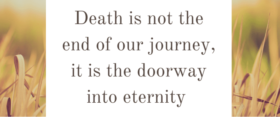 Death is the portal to life.