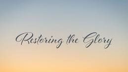 Restoring God's Glory