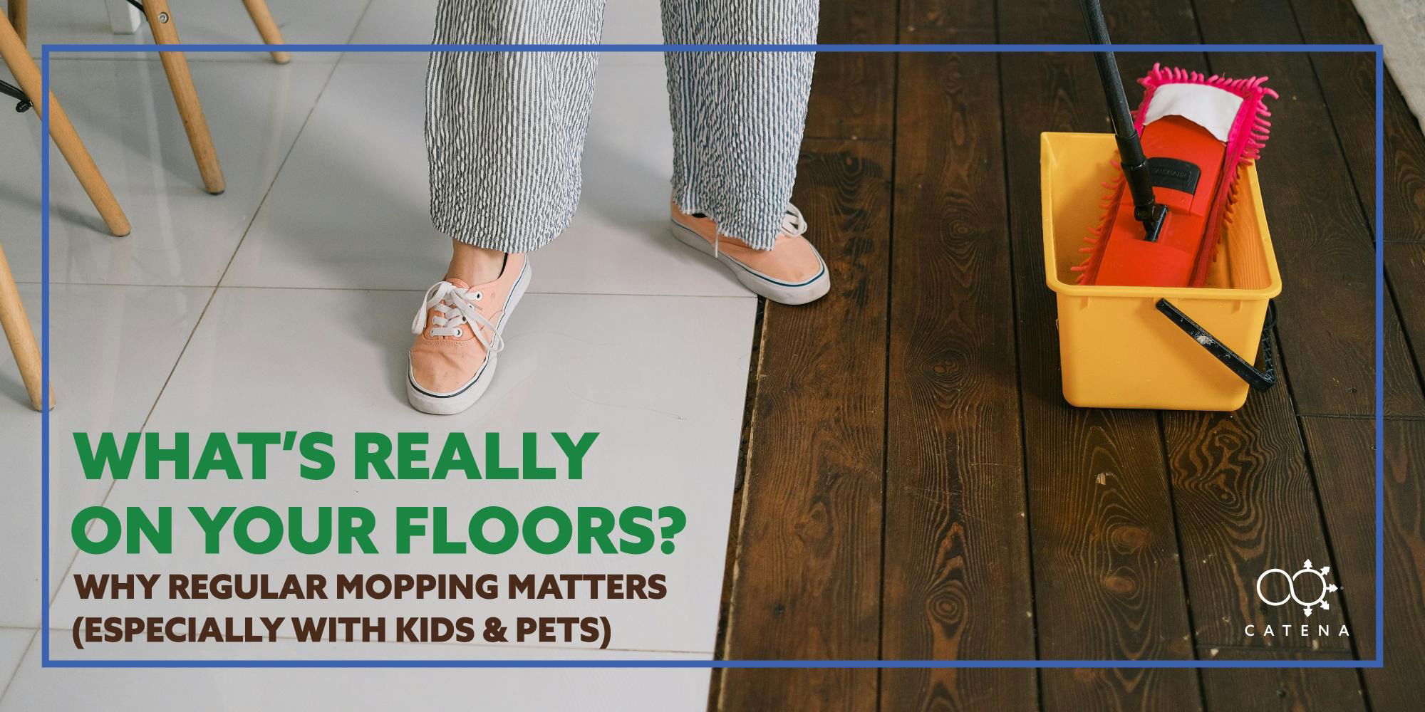 What’s Really on Your Floors? Why Regular Mopping Matters (Especially with Kids & Pets)