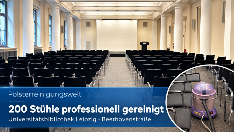 Stuhlreinigung in Leipzig: 200 Stühle in der Universitätsbibliothek gereinigt 200 Stühle, ein eindrucksvoller Saal und viel Handarbeit