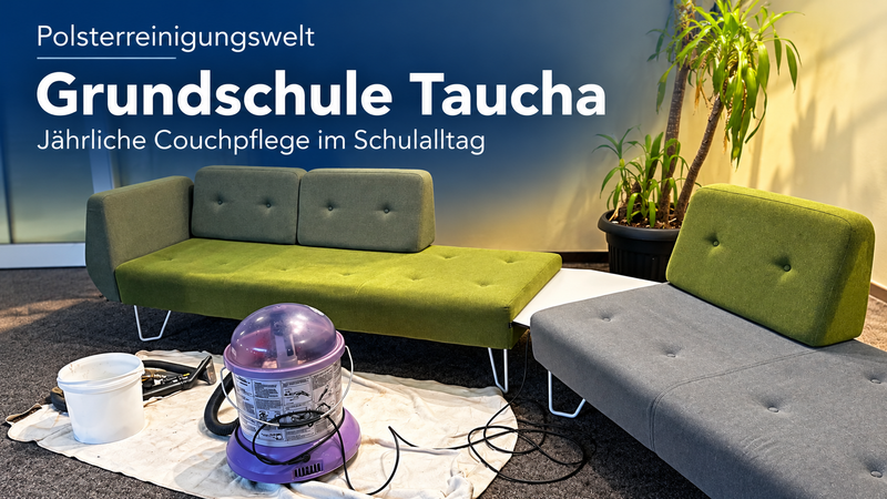 Polsterreinigung in Taucha – jährliche Couchpflege in der Grundschule