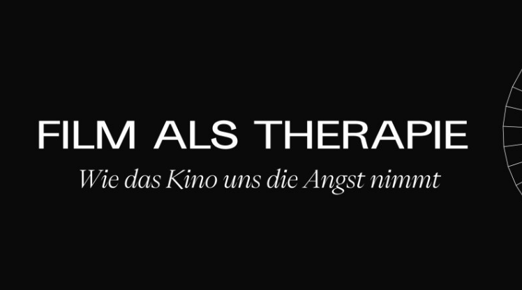 Filmtherapie - Wie das Kino uns die Angst nimmt