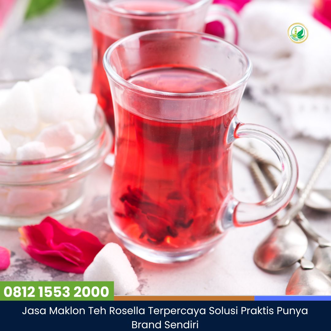 Jasa Maklon Teh Rosella Terpercaya Solusi Praktis Punya Brand Sendiri