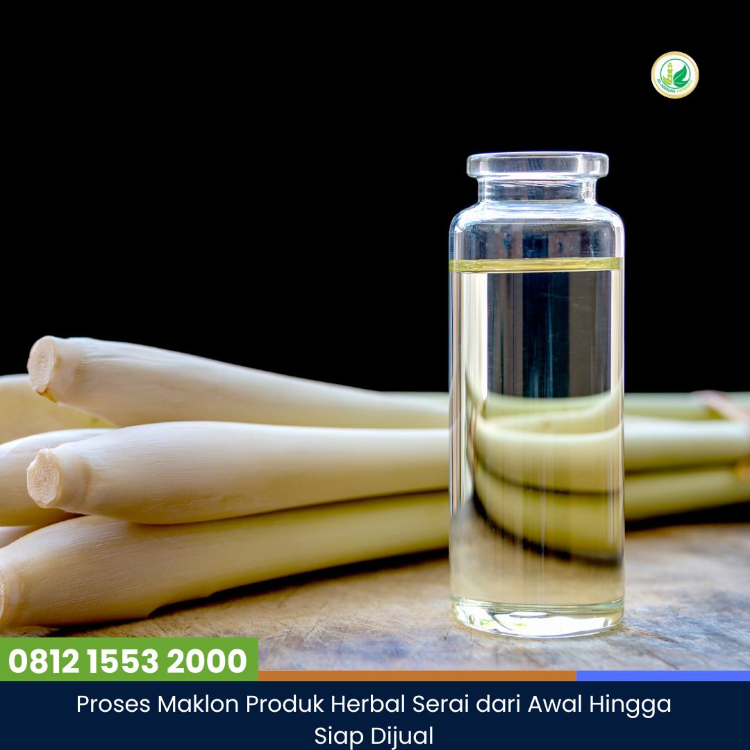 Proses Maklon Produk Herbal Serai dari Awal Hingga Siap Dijual