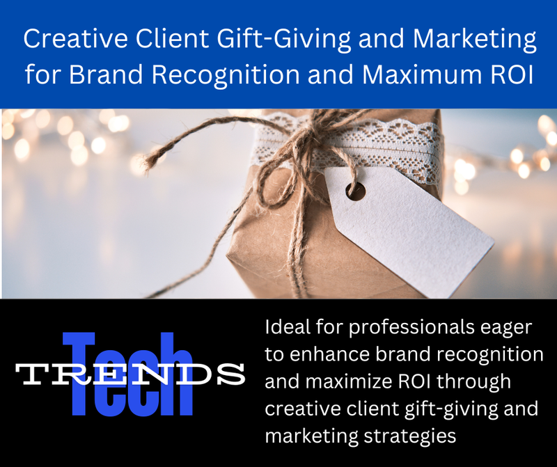 Creative Client Give-Giving for Brand Recognition and Maximum ROI