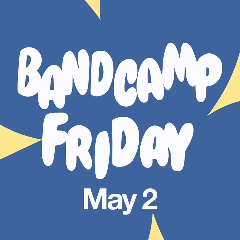 Bandcamp Friday - May 2