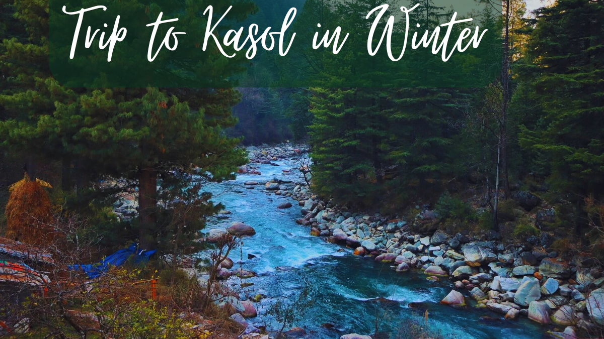 Trip to Kasol in Winter