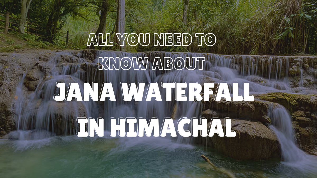 ​All you need to know about Jana Waterfall in Himachal