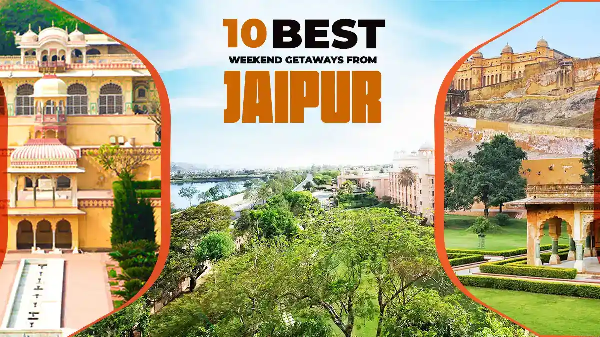 10 Best Weekend Getaways from Jaipur