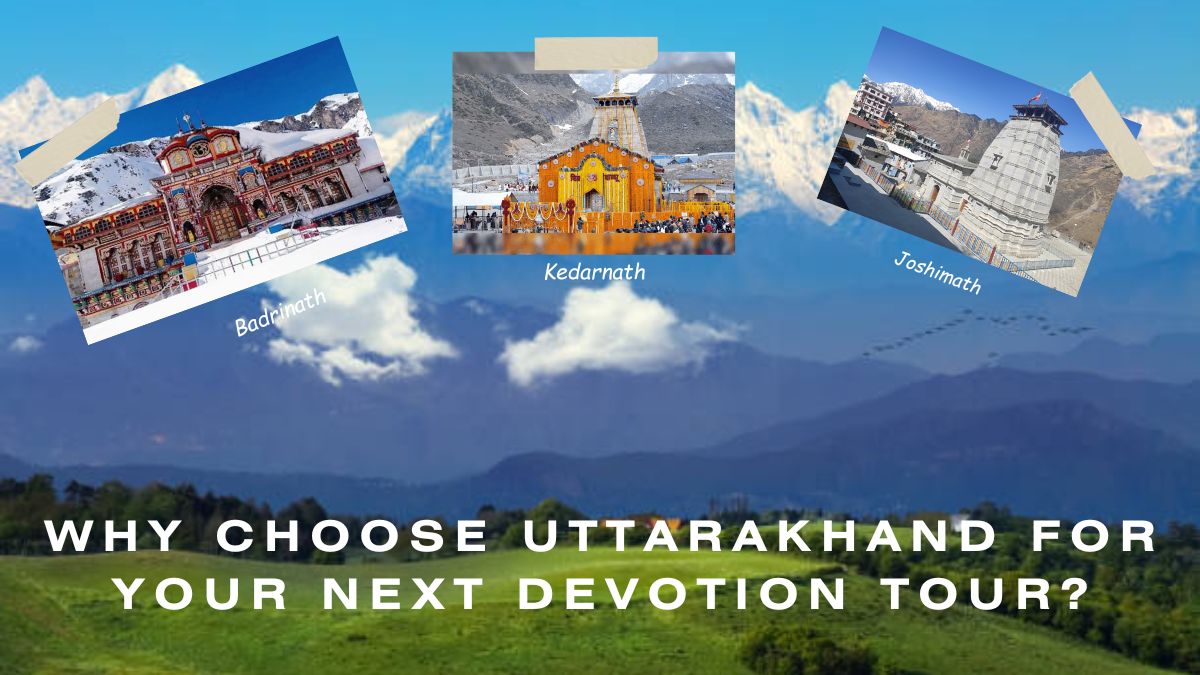 Why Choose Uttarakhand for Your Next Devotion Tour?