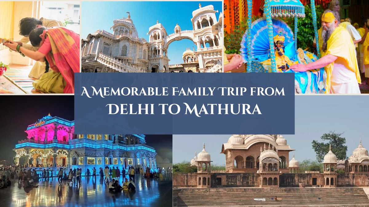 A Memorable Family Trip from Delhi to Mathura