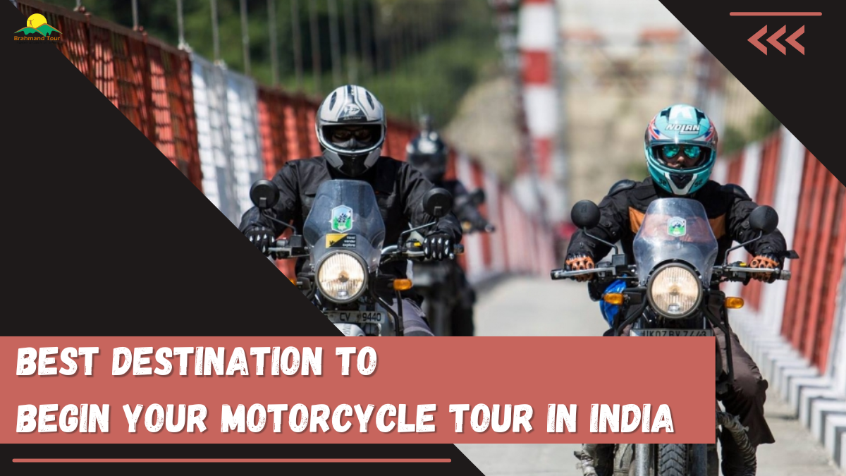Which Is the Best Destination to Begin Your Motorcycle Tour in India?