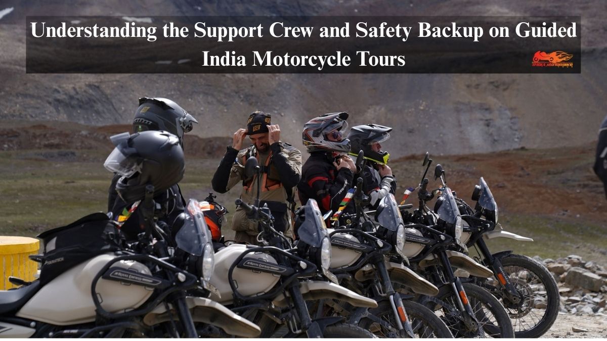 Understanding the Support Crew and Safety Backup on Guided India Motorcycle Tours