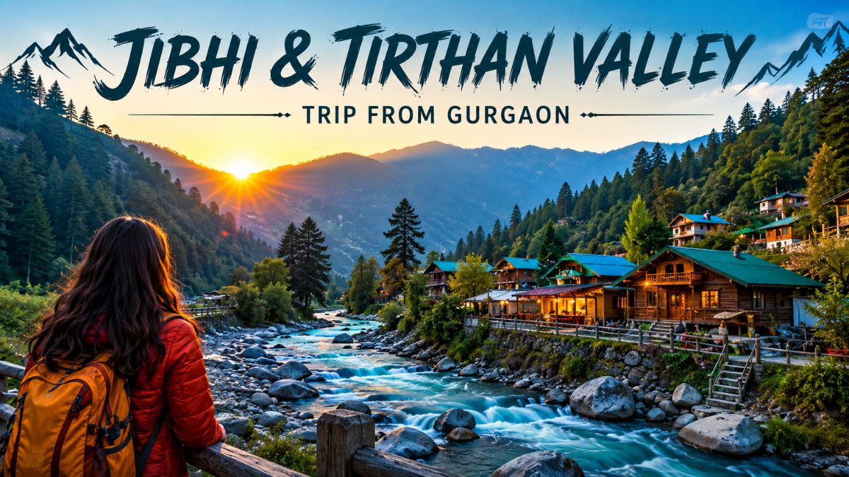 Jibhi and Tirthan Valley Trip from Gurgaon