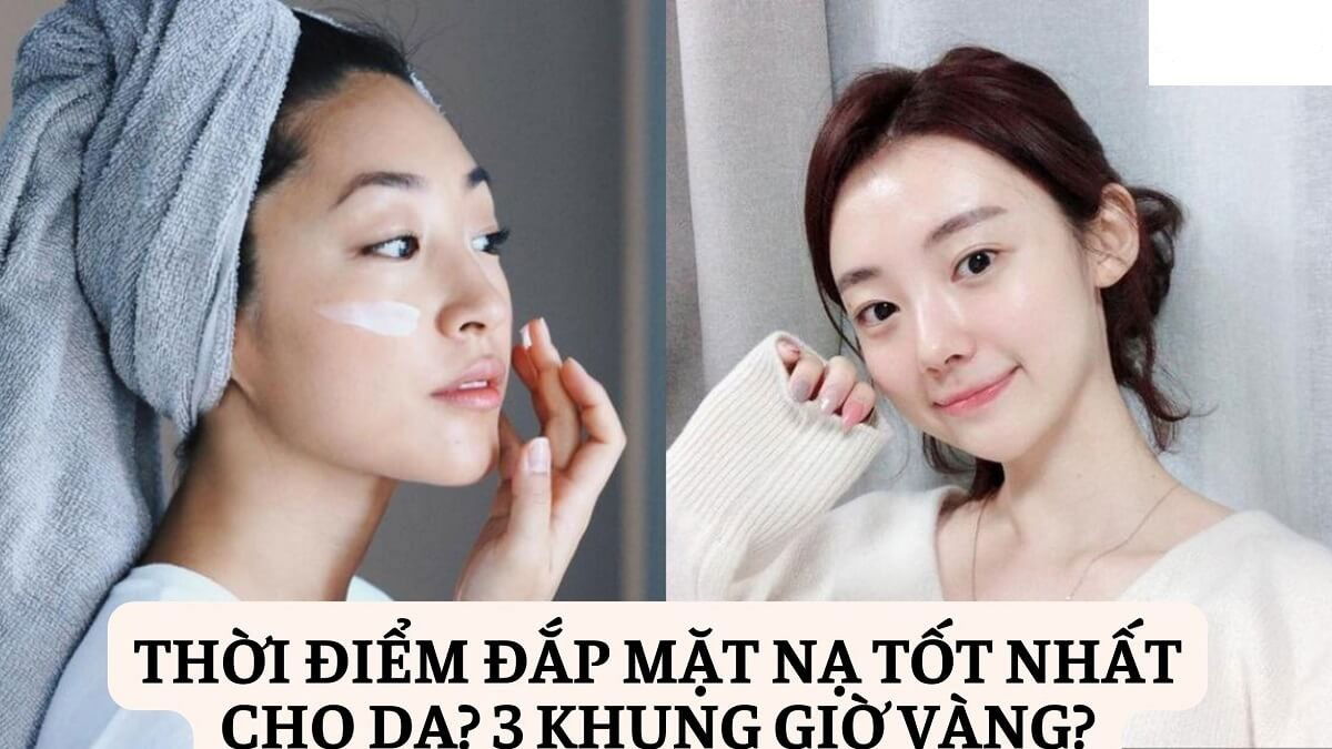 Khung giờ vàng đắp mặt nạ