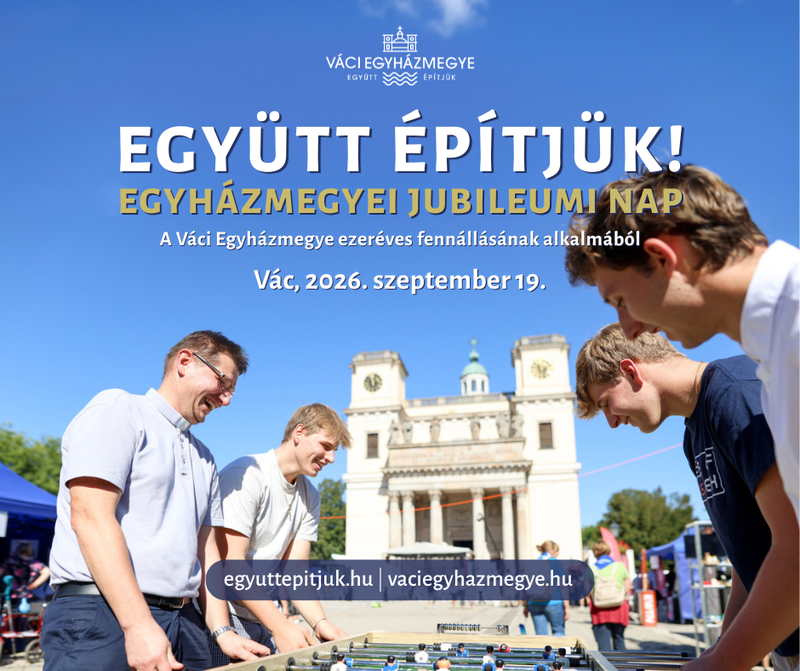 Együtt Építjük - Egyházmegyei Jubileumi Nap
