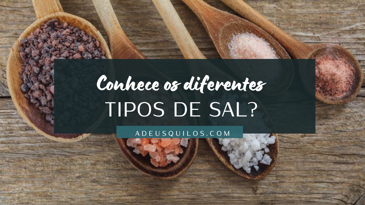 Sabe quais são os diferentes tipos de sal que existem?