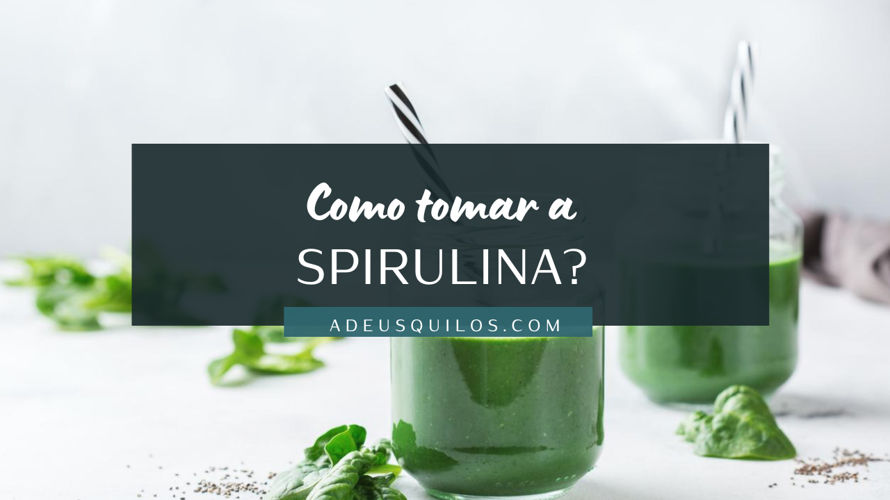 Como tomar a spirulina?