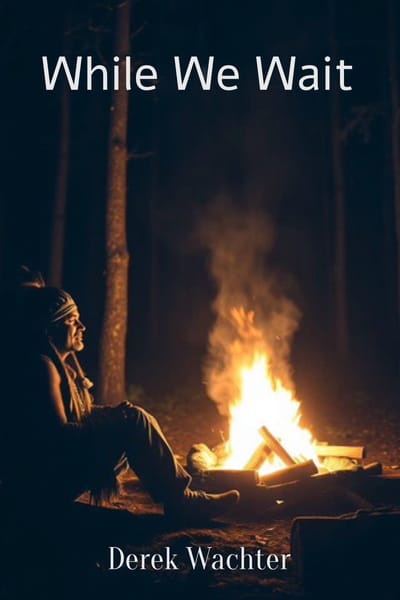 Author Derek Wachter's 9th book titled While We Wait is now available on Amazon!