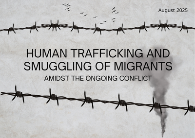 HUMAN TRAFFICKING AND SMUGGLING OF MIGRANTS AMIDST THE ONGOING CONFLICT