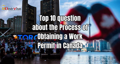 Top 10 questions about the Process of Obtaining a Work Permit in Canada.