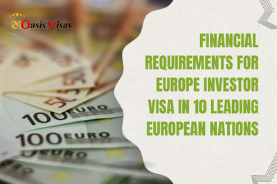 Financial Requirements for Europe Investor Visa in 10 leading European Nations