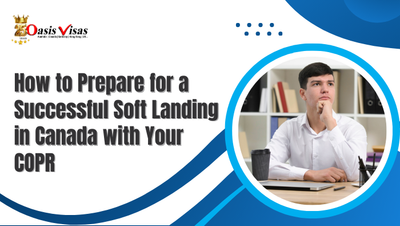 How to Prepare for a Successful Soft Landing in Canada with Your COPR