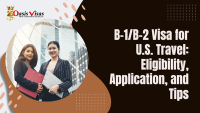 B-1/B-2 Visa for U.S. Travel: Eligibility, Application, and Tips