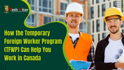 How the Temporary Foreign Worker Program (TFWP) Can Help You Work in Canada