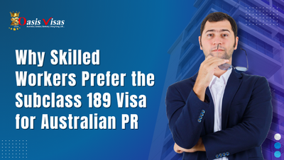 Why Skilled Workers Prefer the Subclass 189 Visa for Australian PR