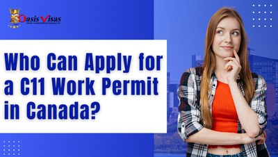 Who Can Apply for a C11 Work Permit in Canada?