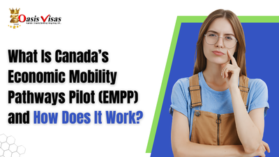 What Is Canada’s Economic Mobility Pathways Pilot (EMPP) and How Does It Work?