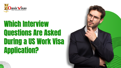 Which Interview Questions Are Asked During a US Work Visa Application?