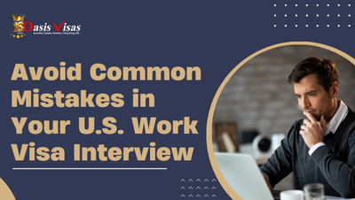 Avoid Common Mistakes in Your U.S. Work Visa Interview