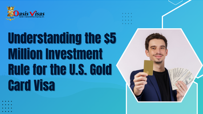 Understanding the $5 Million Investment Rule for the U.S. Gold Card Visa