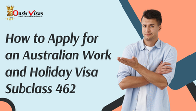 How to Apply for an Australian Work and Holiday Visa Subclass 462